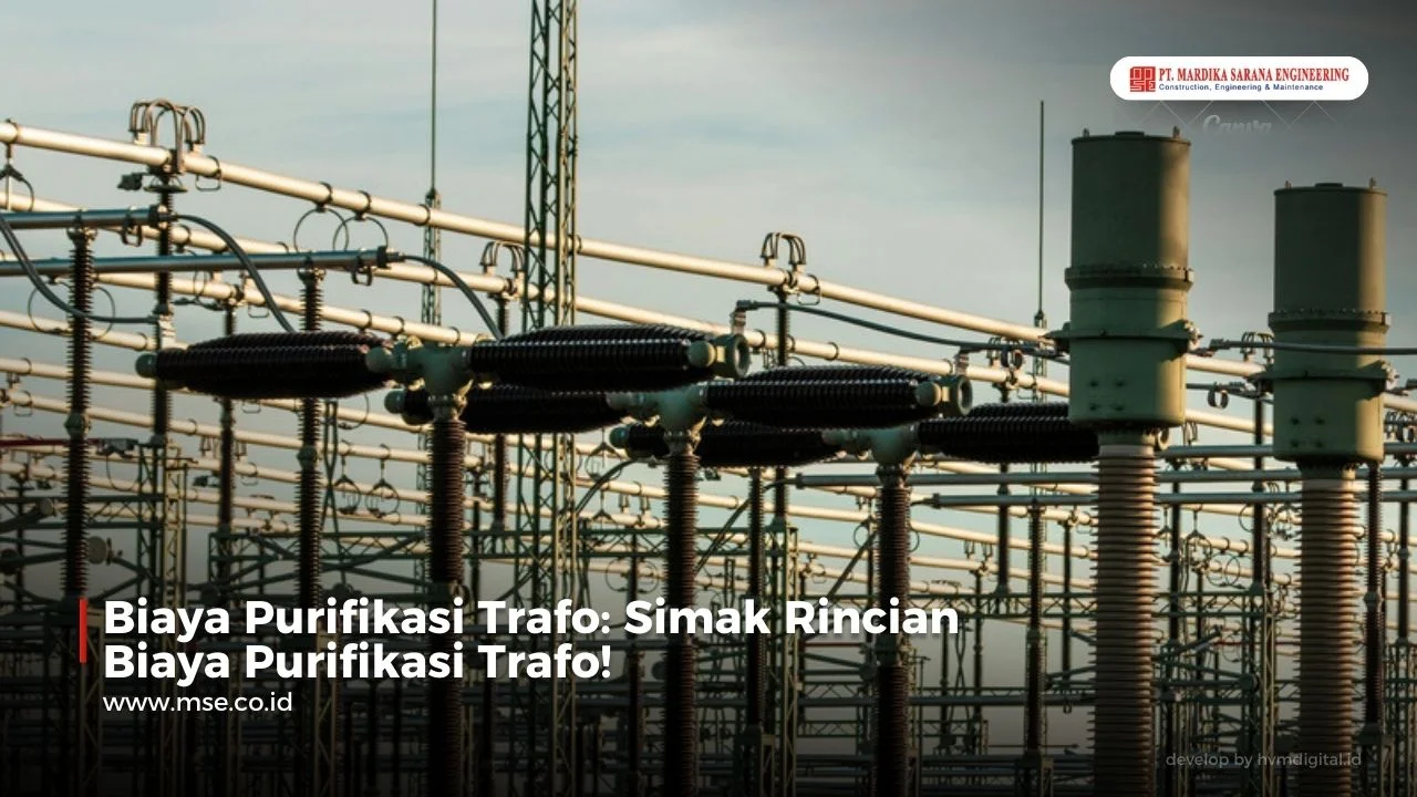 Biaya Purifikasi Trafo: Simak Rincian Biaya Purifikasi Trafo!