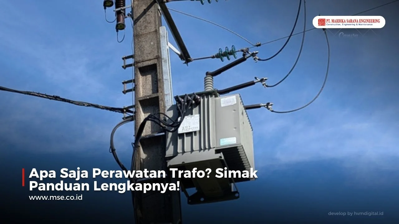 Apa Saja Perawatan Trafo? Simak Panduan Lengkapnya!